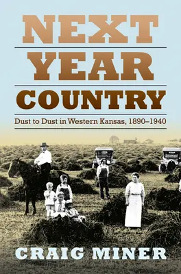 A következő év országa: Dust to Dust in Western Kansas, 1890-1940 - Next Year Country: Dust to Dust in Western Kansas, 1890-1940