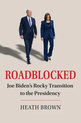 Roadblocked: Joe Biden nehézkes átmenete az elnökségbe - Roadblocked: Joe Biden's Rocky Transition to the Presidency