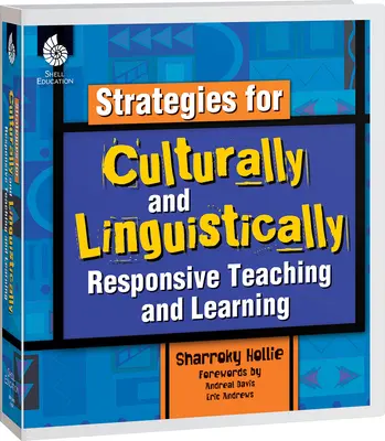 A kulturálisan és nyelvileg érzékeny tanítás és tanulás stratégiái - Strategies for Culturally and Linguistically Responsive Teaching and Learning