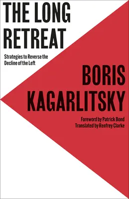 A hosszú visszavonulás: Stratégiák a baloldal hanyatlásának megfordítására - The Long Retreat: Strategies to Reverse the Decline of the Left