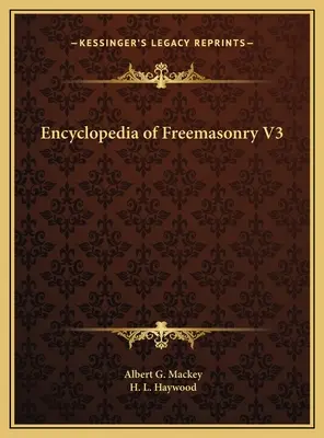 A szabadkőművesség enciklopédiája V3 - Encyclopedia of Freemasonry V3