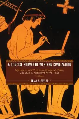 A nyugati civilizáció tömör áttekintése: Supremacies and Diversities throughout History, Volume 1: Prehistory to 1500, Third Edition (Harmadik kiadás) - A Concise Survey of Western Civilization: Supremacies and Diversities throughout History, Volume 1: Prehistory to 1500, Third Edition