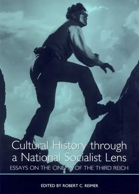 Kultúrtörténet a nemzetiszocialista szemüvegen keresztül: Esszék a Harmadik Birodalom filmművészetéről - Cultural History Through a National Socialist Lens: Essays on the Cinema of the Third Reich