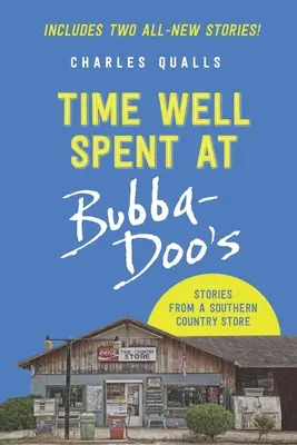 Jól eltöltött idő a Bubba-Doo's-ban: Történetek egy déli vidéki boltból - Time Well Spent at Bubba-Doo's: Stories from a Southern Country Store