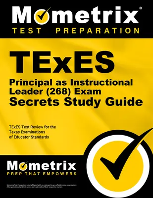 TExES Principal as Instructional Leader (268) Secrets Study Guide: TExES teszt felülvizsgálata a Texas Examinations of Educator Standards (Oktatói vizsgák) számára - TExES Principal as Instructional Leader (268) Secrets Study Guide: TExES Test Review for the Texas Examinations of Educator Standards