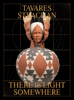 Tavares Strachan: Van valahol fény - Tavares Strachan: There Is Light Somewhere