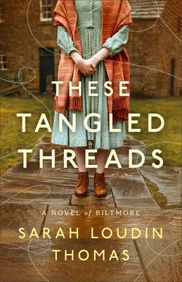 Ezek a kusza szálak: A Biltmore-regény - These Tangled Threads: A Novel of Biltmore