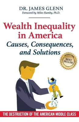Wealth Inequality in America: Causes, Consequences, and Solutions: Az amerikai középosztály pusztulása - Wealth Inequality in America: Causes, Consequences, and Solutions: The Destruction of the American Middle Class