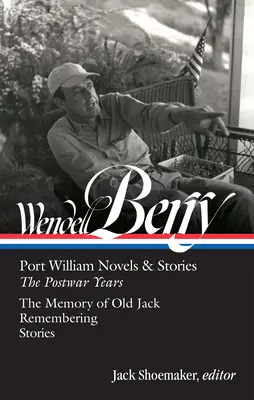 Wendell Berry: Port William Novels & Stories: The Postwar Years