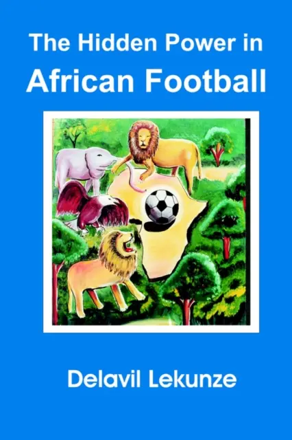 Rejtett hatalom az afrikai labdarúgásban - Hidden Power in African Football