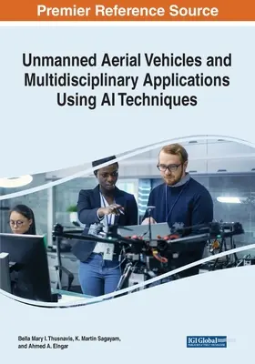 Pilóta nélküli légi járművek és multidiszciplináris alkalmazások mesterséges intelligencia technikák alkalmazásával - Unmanned Aerial Vehicles and Multidisciplinary Applications Using AI Techniques