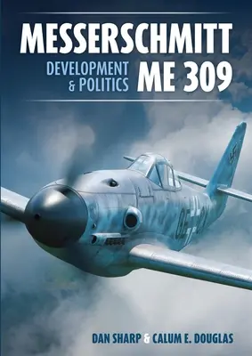 Messerschmitt Me 309 Fejlesztés és politika - Messerschmitt Me 309 Development & Politics