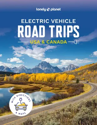 Lonely Planet Elektromos járműves útikalandok USA és Kanada - Lonely Planet Electric Vehicle Road Trips USA & Canada