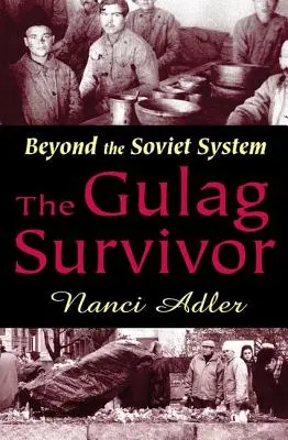 A Gulag túlélője: A szovjet rendszeren túl - The Gulag Survivor: Beyond the Soviet System