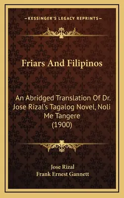 Szerzetesek és filippínók: Dr. Jose Rizal tagalog nyelvű regényének, a Noli Me Tangere-nek rövidített fordítása. - Friars And Filipinos: An Abridged Translation Of Dr. Jose Rizal's Tagalog Novel, Noli Me Tangere