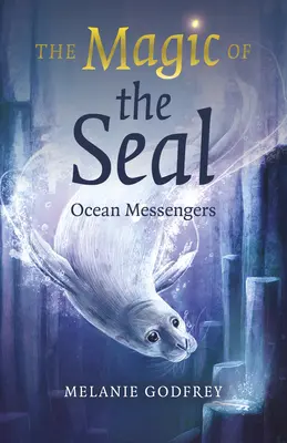 A pecsét varázsa: Ocean Messengers - The Magic of the Seal: Ocean Messengers