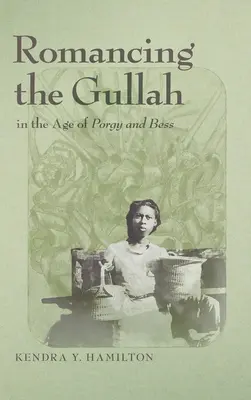 A gullahok románcai a Porgy és Bess korában - Romancing the Gullah in the Age of Porgy and Bess