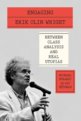 Erik Olin Wright bevonása: Az osztályelemzés és a reálutópiák között - Engaging Erik Olin Wright: Between Class Analysis and Real Utopias