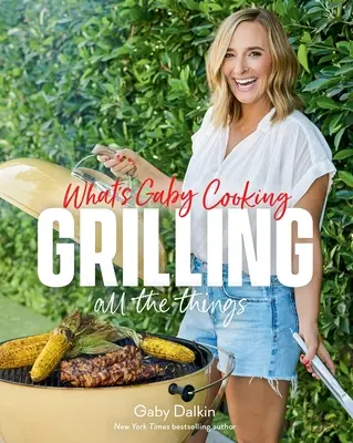 Mit főz Gaby? Grillez mindent, amit csak lehet - What's Gaby Cooking: Grilling All the Things