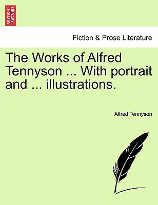 The Works of Alfred Tennyson ... S portrétem a ... ilustracemi. - The Works of Alfred Tennyson ... With portrait and ... illustrations.