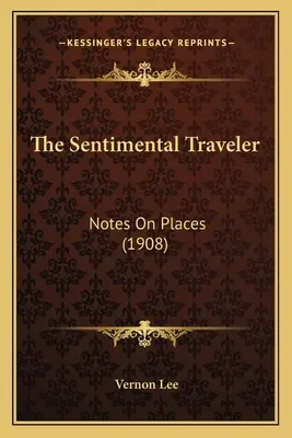 A szentimentális utazó: Notes On Places - The Sentimental Traveler: Notes On Places