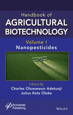 A mezőgazdasági biotechnológia kézikönyve, 1. kötet: Nanopeszticidek - Handbook of Agricultural Biotechnology, Volume 1: Nanopesticides