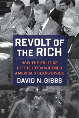 A gazdagok lázadása: Hogyan szélesítette ki az 1970-es évek politikája Amerika osztálykülönbségeit? - Revolt of the Rich: How the Politics of the 1970s Widened America's Class Divide
