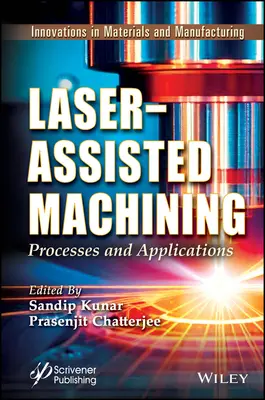 Lézerrel segített megmunkálás: Folyamatok és alkalmazások - Laser-Assisted Machining: Processes and Applications