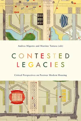 Contested Legacies: Critical Perspectives on Post-War Modern Housing (A háború utáni modern lakásépítés kritikai perspektívái) - Contested Legacies: Critical Perspectives on Post-War Modern Housing