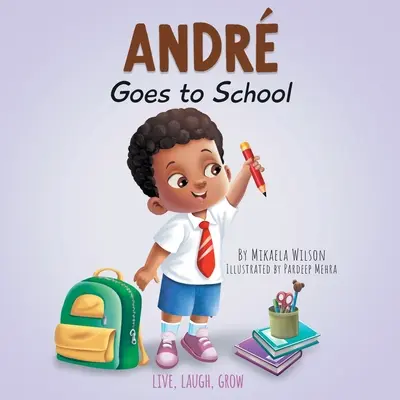 Andr Goes to School: Könyv gyerekeknek az érzelmekről az iskola első napján - Andr Goes to School: A Book for Kids About Emotions on the First Day of School