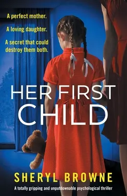 Az első gyermeke: Egy teljesen lebilincselő és letehetetlen pszichológiai thriller - Her First Child: A totally gripping and unputdownable psychological thriller