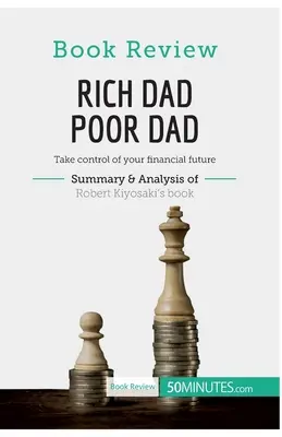 Book Review: Kiyosaki: Vedd kezedbe a pénzügyi jövőd! - Book Review: Rich Dad Poor Dad by Robert Kiyosaki: Take control of your financial future