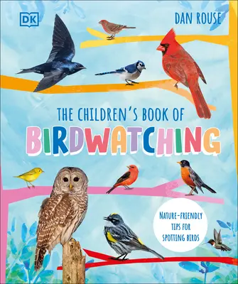 A madármegfigyelés gyermekkönyve: Természetbarát tippek a madarak megfigyeléséhez - The Children's Book of Birdwatching: Nature-Friendly Tips for Spotting Birds