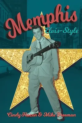 Memphis Elvis-stílusban: A király városának végleges útikönyve. - Memphis Elvis-Style: The definitive guidebook to the King's city.