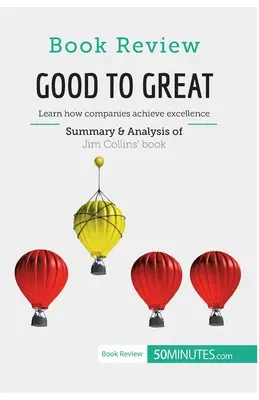 Book Review: Jim Collins: Good to Great: Megtudja, hogyan érik el a vállalatok a kiválóságot - Book Review: Good to Great by Jim Collins: Learn how companies achieve excellence