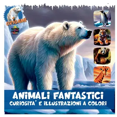 Fantasztikus állatok: Színes érdekességek és illusztrációk - Fantastic Animals: Colorful Curiosities and Illustrations