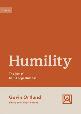 Alázatosság: Az önfeledtség öröme - Humility: The Joy of Self-Forgetfulness