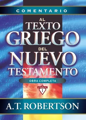 Comentario Al Texto Griego del Nuevo Testamento = Szóképek az Újszövetségben - Comentario Al Texto Griego del Nuevo Testamento = Word Pictures in the New Testament