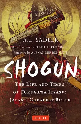 Shogun: Tokugawa Ieyasu élete és kora: Japán legnagyobb uralkodója - Shogun: The Life and Times of Tokugawa Ieyasu: Japan's Greatest Ruler