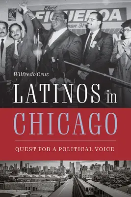 Latinók Chicagóban: Keresés a politikai hangért - Latinos in Chicago: Quest for a Political Voice