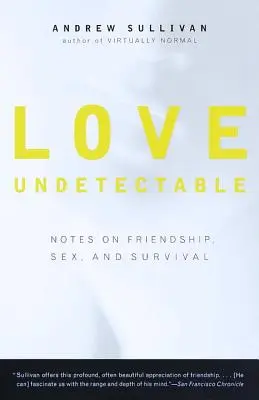 Észrevétlen szerelem: Feljegyzések barátságról, szexről és túlélésről - Love Undetectable: Notes on Friendship, Sex, and Survival