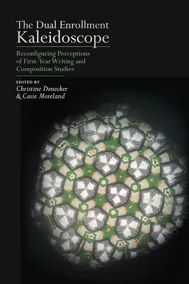 The Dual Enrollment Kaleidoscope: Az elsőéves írás- és kompozíciós tanulmányokról alkotott elképzelések átalakítása - The Dual Enrollment Kaleidoscope: Reconfiguring Perceptions of First-Year Writing and Composition Studies