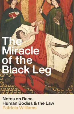 A fekete láb csodája: Megjegyzések a fajról, az emberi testről és a törvény szelleméről - The Miracle of the Black Leg: Notes on Race, Human Bodies, and the Spirit of the Law