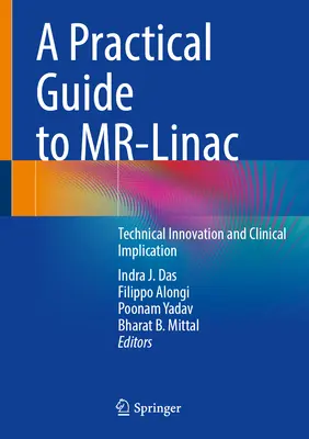 A Mr-Linac gyakorlati útmutatója: Technikai innováció és klinikai alkalmazás - A Practical Guide to Mr-Linac: Technical Innovation and Clinical Implication