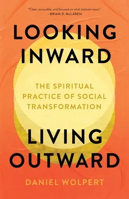 Befelé nézni, kifelé élni: A társadalmi átalakulás spirituális gyakorlata - Looking Inward, Living Outward: The Spiritual Practice of Social Transformation