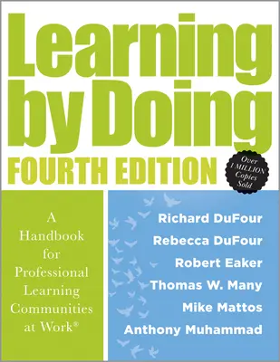 Learning by Doing: A kézikönyv a munkahelyi szakmai tanulási közösségekhez (gyakorlati útmutató a PLC-folyamat megvalósításához és a Tr - Learning by Doing: A Handbook for Professional Learning Communities at Work(r) (a Practical Guide for Implementing the PLC Process and Tr