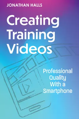 Képzési videók készítése: Professzionális minőség egy okostelefonnal - Creating Training Videos: Professional Quality with a Smartphone