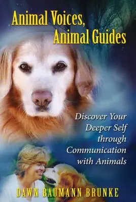 Állati hangok, állati útmutatók: Fedezd fel mélyebb énedet az állatokkal való kommunikáción keresztül - Animal Voices, Animal Guides: Discover Your Deeper Self Through Communication with Animals