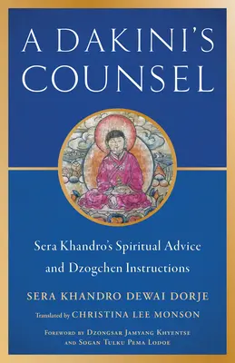 Egy dakini tanácsa: Sera Khandro spirituális tanácsai és dzogcsen útmutatásai - A Dakini's Counsel: Sera Khandro's Spiritual Advice and Dzogchen Instructions