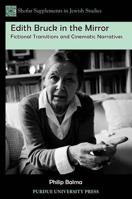 Edith Bruck a tükörben: Fikciós átmenetek és filmes elbeszélések - Edith Bruck in the Mirror: Fictional Transitions and Cinematic Narratives